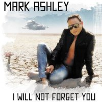 Mark Ashley - I Will Not Forget You (2017)