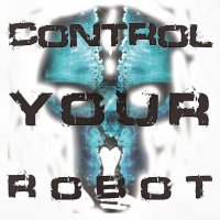 Robotiko Rejekto - Control Your Robot (2016)