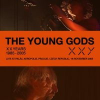 The Young Gods - Palac Akropolis, Prague, Czech Republic. 19-11-2005 (2 CD) (2011)