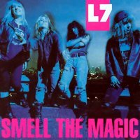 L7 - Smell The Magic (1991)