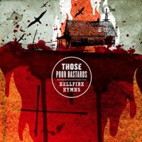 Those Poor Bastards - Hellfire Hymns (2007)