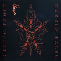 Celtic Frost - Morbid Tales / Emperor\'s Return (EP) (Re 1999) (1984/1985)