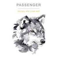 Passenger - The Boy Who Cried Wolf (2017)  Lossless