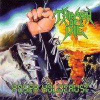 Thrash Or Die - Poser Holocaust [2015 Re-Issued] (2011)