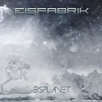 Eisfabrik - Eisplanet (2015)