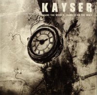 Kayser - Frame The World... Hang It On The Wall (2006)
