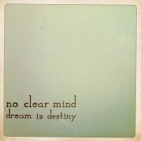 No Clear Mind - Dream Is Destiny (2012)