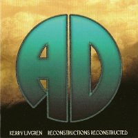 Kerry Livgren - Reconstructions Reconstructed (1986)