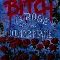 Bitch - A Rose By Any Other Name (1989)