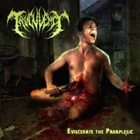 Truculency - Eviscerate The Paraplegic (2009)