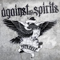 Against The Spirits - The Struggle (2012)