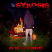 Sykosis - The Act Of Vengeance (2014)