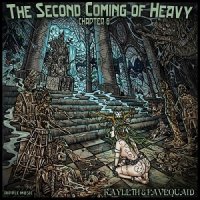 Kayleth & Favequaid - The Second Coming Of Heavy - Chapter VI (2017)