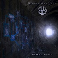 Breaking Larsen Theory - Wasted Words (2017)