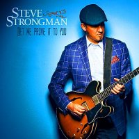 Steve Strongman - Let Me Prove It To You (2014)