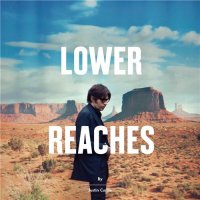 Justin Currie - Lower Reaches  (Deluxe Edition) (2014)