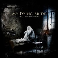My Dying Bride - A Map of All Our Failures (DIGI Spec.Ed.) (2012)