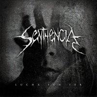 Senthencia - Lucha Por Ser (2017)