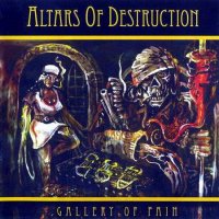 Altars Of Destruction - Gallery Of Pain (2010)  Lossless