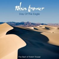 Robin Trower - Day Of The Eagle: The Best Of Robin Trower (2008)