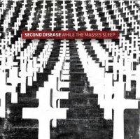 Second Disease - While the Masses Sleep (2009)