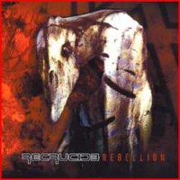 Recrucide - Rebellion (2005)