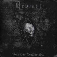 The Deviant - Ravenous Deathworship (2005)