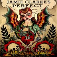 Jamie Clarke\'s Perfect - Hell Hath No Fury (2017)