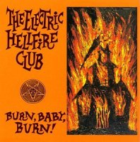 The Electric Hellfire Club - Burn, Baby, Burn! (1993)