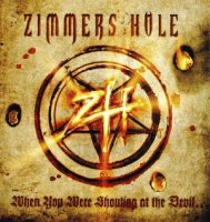 Zimmer's Hole - When You Were Shouting at the Devil...We Were in League with Satan (2008)
