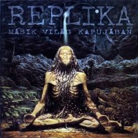 Replika - Masik Vilag Kapujaban (2001)