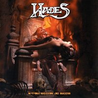 Hades - Nothing Succeeds Like Success (2005)
