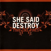She Said Destroy - Time Like Vines (2006)