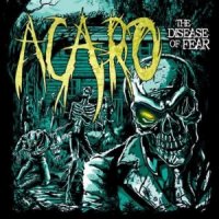 Acaro - The Disease Of Fear (2011)