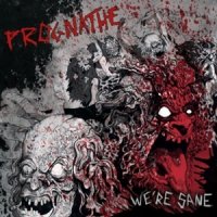 Prognathe - We\'re Sane (2017)