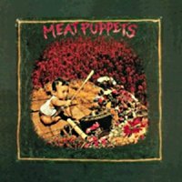 Meat Puppets - Meat Puppets [Remastered & Expanded] (1982)