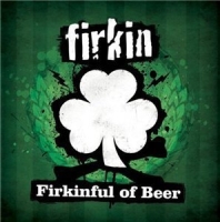 Firkin - Firkinful Of Beer (2009)