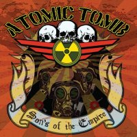 Atomic Tomb - Sons Of The Empire (2017)