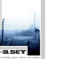 A-Set - A Deadly Past Raises The Future (2005)