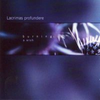 Lacrimas Profundere - Burning: A Wish (2001)  Lossless