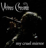 Vicious Crusade - My Cruel Mirror (2008)
