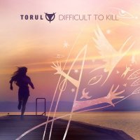 Torul - Difficult To Kill (2015)