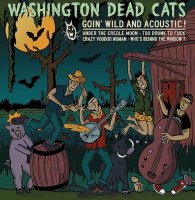 Washington Dead Cats - Goin\' Wild And Acoustic! (2016)