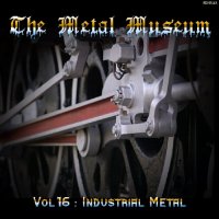 VA - The Metal Museum Vol.16 : Industrial Metal (2006)