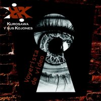 Kurosawa Y Sus Kojones - Voyerista De Video (2017)