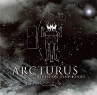 Arcturus - Sideshow Symphonies (2005)