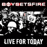 Boysetsfire - Live For Today (2002)