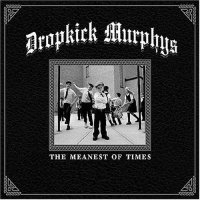 Dropkick Murphys - The Meanest Of Times (2007)