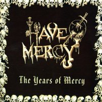 Have Mercy - The Years Of Mercy (2004)