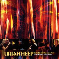Uriah Heep - Future Echoes Of The Past: The Legend Continues (2017)